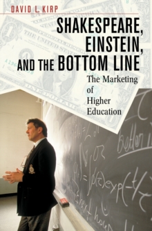 Shakespeare, Einstein, and the Bottom Line : The Marketing of Higher Education