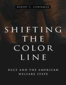 Shifting the Color Line : Race and the American Welfare State