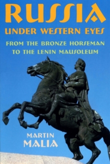 Russia under Western Eyes : From the Bronze Horseman to the Lenin Mausoleum