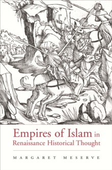 Empires of Islam in Renaissance Historical Thought