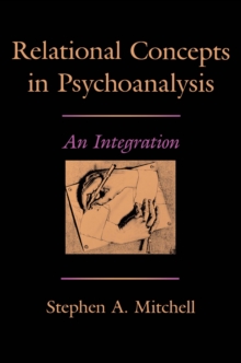 Relational Concepts in Psychoanalysis : An Integration