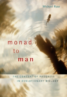 Monad to Man : The Concept of Progress in Evolutionary Biology