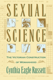 Sexual Science : The Victorian Constuction of Womanhood