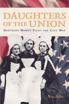 Daughters of the Union : Northern Women Fight the Civil War