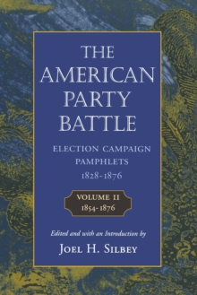 The American Party Battle : Election Campaign Pamphlets, 1828-1876