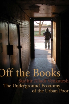 Off the Books : The Underground Economy of the Urban Poor