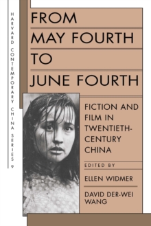 From May Fourth to June Fourth : Fiction and Film in Twentieth-Century China