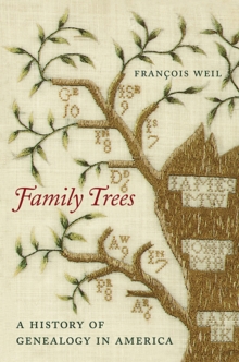 Family Trees : A History of Genealogy in America, Hardback Book Family Trees : A History of Genealogy in America, Hardback Book