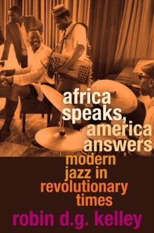 Africa Speaks, America Answers : Modern Jazz in Revolutionary Times, Hardback Book Africa Speaks, America Answers : Modern Jazz in Revolutionary Times, Hardback Book