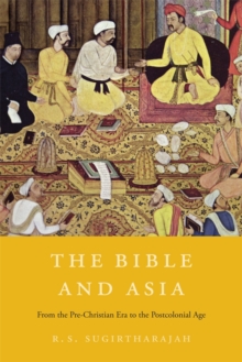 The Bible and Asia : From the Pre-Christian Era to the Postcolonial Age, Hardback Book The Bible and Asia : From the Pre-Christian Era to the Postcolonial Age, Hardback Book