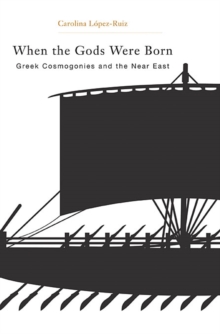 When the Gods Were Born : Greek Cosmogonies and the Near East, Hardback Book When the Gods Were Born : Greek Cosmogonies and the Near East, Hardback Book