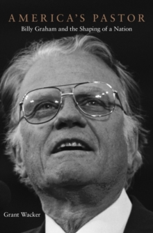 America's Pastor : Billy Graham and the Shaping of a Nation, Hardback Book America's Pastor : Billy Graham and the Shaping of a Nation, Hardback Book