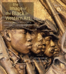 The Image of the Black in Western Art : From the American Revolution to World War I v. IV, Hardback Book The Image of the Black in Western Art : From the American Revolution to World War I v. IV, Hardback Book
