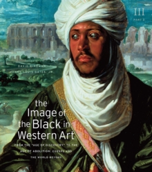 The Image of the Black in Western Art, Volume III: From the "Age of Discovery" to the Age of Abolition, Part 2: Europe and the World Beyond, Hardback Book The Image of the Black in Western Art, Volume III: From the "Age of Discovery" to the Age of Abolition, Part 2: Europe and the World Beyond, Hardback Book