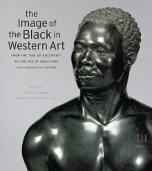 The Image of the Black in Western Art, Volume III: From the "Age of Discovery" to the Age of Abolition, Part 3: The Eighteenth Century, Hardback Book The Image of the Black in Western Art, Volume III: From the "Age of Discovery" to the Age of Abolition, Part 3: The Eighteenth Century, Hardback Book