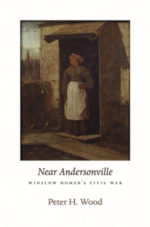 <i>Near Andersonville</i> : Winslow Homer's Civil War, Hardback Book <i>Near Andersonville</i> : Winslow Homer's Civil War, Hardback Book