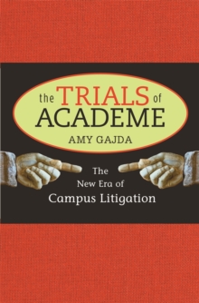 The Trials of Academe : The New Era of Campus Litigation