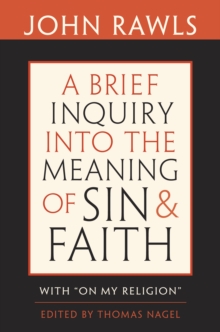 A Brief Inquiry into the Meaning of Sin and Faith : With "On My Religion"