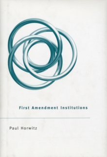 First Amendment Institutions, Hardback Book First Amendment Institutions, Hardback Book