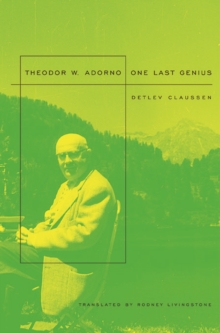 Theodor W. Adorno : One Last Genius, Paperback / softback Book Theodor W. Adorno : One Last Genius, Paperback / softback Book