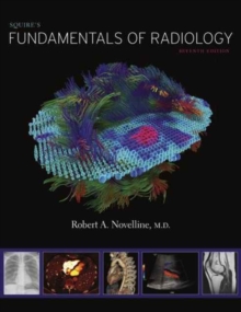 Squire's Fundamentals of Radiology : Seventh Edition, Hardback Book Squire's Fundamentals of Radiology : Seventh Edition, Hardback Book
