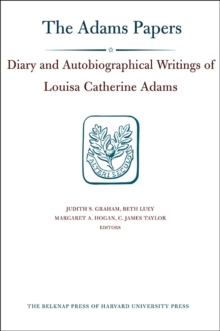 The Diary and Autobiographical Writings of Louisa Catherine Adams : 1778-1849 v. 1&2, Hardback Book The Diary and Autobiographical Writings of Louisa Catherine Adams : 1778-1849 v. 1&2, Hardback Book
