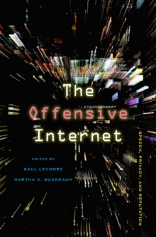 The Offensive Internet : Speech, Privacy, and Reputation