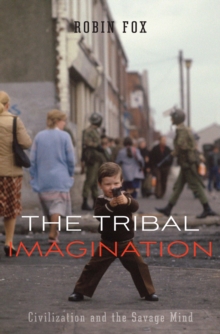 The Tribal Imagination : Civilization and the Savage Mind, Hardback Book The Tribal Imagination : Civilization and the Savage Mind, Hardback Book