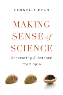 Making Sense of Science : Separating Substance from Spin, Hardback Book Making Sense of Science : Separating Substance from Spin, Hardback Book