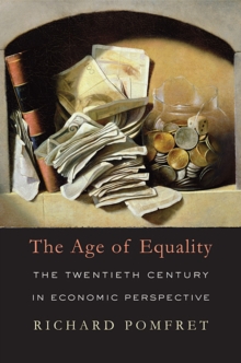 The Age of Equality : The Twentieth Century in Economic Perspective, Hardback Book The Age of Equality : The Twentieth Century in Economic Perspective, Hardback Book