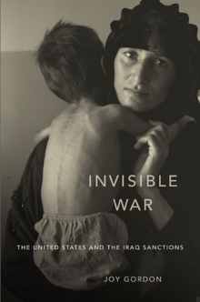 Invisible War : The United States and the Iraq Sanctions, Paperback Book Invisible War : The United States and the Iraq Sanctions, Paperback Book