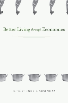 Better Living Through Economics, Paperback Book Better Living Through Economics, Paperback Book