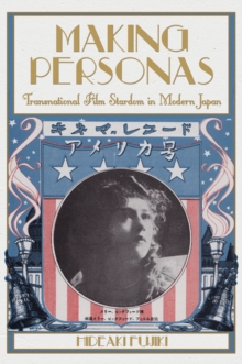 Making Personas : Transnational Film Stardom in Modern Japan, Hardback Book Making Personas : Transnational Film Stardom in Modern Japan, Hardback Book