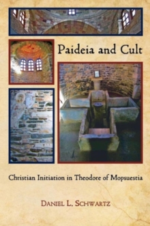 Paideia and Cult : Christian Initiation in Theodore of Mopsuestia, Paperback Book Paideia and Cult : Christian Initiation in Theodore of Mopsuestia, Paperback Book