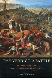 The Verdict of Battle : The Law of Victory and the Making of Modern War, Hardback Book The Verdict of Battle : The Law of Victory and the Making of Modern War, Hardback Book