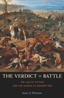 The Verdict of Battle : the law of victory and the making of modern war