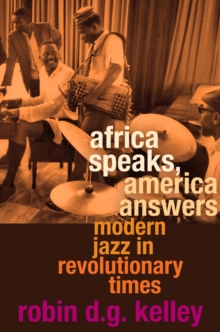 Africa Speaks, America Answers : Modern Jazz in Revolutionary Times