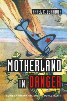 Motherland in Danger : Soviet Propaganda during World War II