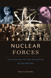 Nuclear Forces : The Making of the Physicist Hans Bethe