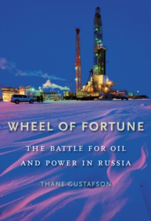 Wheel of Fortune : The Battle for Oil and Power in Russia