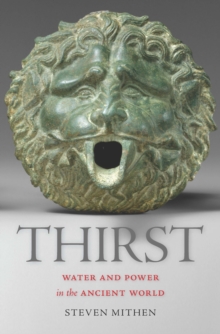 Thirst : Water and Power in the Ancient World