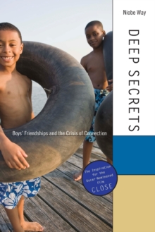 Deep Secrets : Boys Friendships and the Crisis of Connection