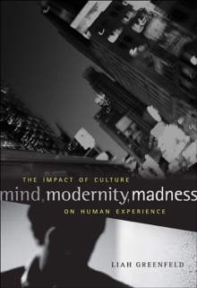 Mind, Modernity, Madness : The Impact of Culture on Human Experience, Hardback Book Mind, Modernity, Madness : The Impact of Culture on Human Experience, Hardback Book
