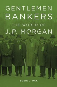 Gentlemen Bankers : The World of J. P. Morgan, Hardback Book Gentlemen Bankers : The World of J. P. Morgan, Hardback Book