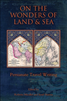 On the Wonders of Land and Sea : Persianate Travel Writing, Paperback / softback Book On the Wonders of Land and Sea : Persianate Travel Writing, Paperback / softback Book