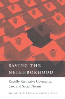 Saving the Neighborhood : Racially Restrictive Covenants, Law, and Social Norms