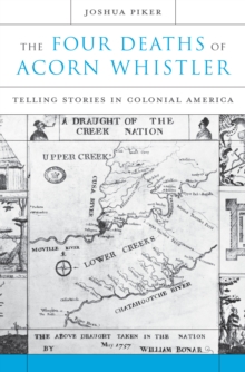 The Four Deaths of Acorn Whistler : Telling Stories in Colonial America