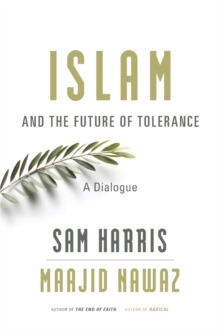 Islam and the Future of Tolerance : A Dialogue, Hardback Book Islam and the Future of Tolerance : A Dialogue, Hardback Book