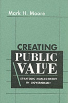 Creating Public Value : Strategic Management In Government