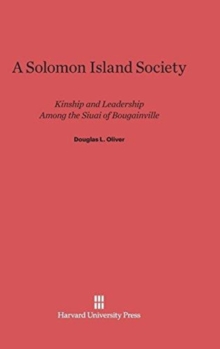 A Solomon Island Society : Kinship and Leadership Among the Siuai of Bougainville